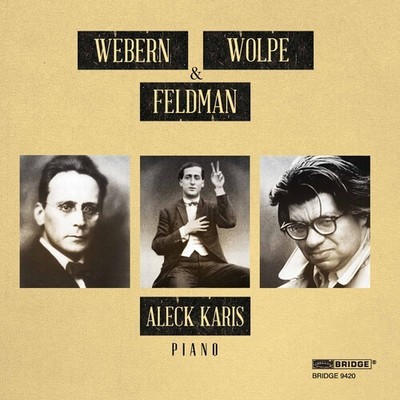 Aleck Karis - Webern Wolpe & Feldman [New CD]