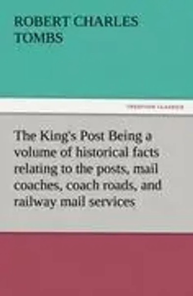 Robert Charles Tombs | The King's Post Being A Volume Of Historical Facts...-image