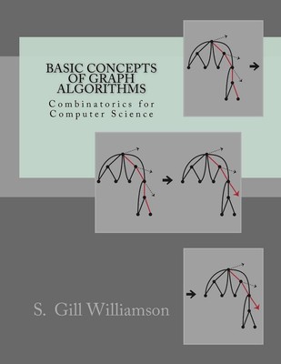 Basic Concepts of Graph Algorithms: Combinatorics for Computer Science by S. Gil