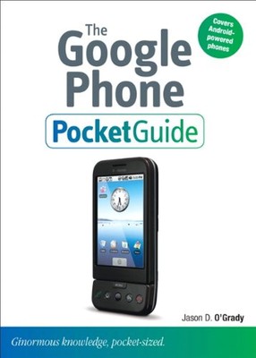 The Google Phone Pocket Guide, O'Grady, Jason D. Jason D. O'Grady