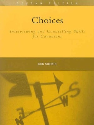 Choices: Interviewing and Counselling Skills for Canadians (2nd Edition)