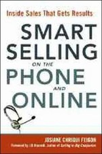 Smart Selling on the Phone and Online: Inside Sales That Gets Results; Feigon, J