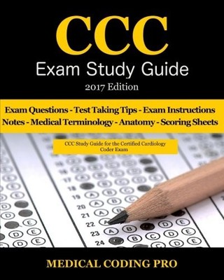 CCC EXAM STUDY GUIDE - 2017 EDITION: 150 CERTIFIED By Coding Medical Pro **NEW**