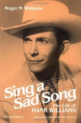 Sing a Sad Song: The Life of Hank Williams (Music in... - Williams, Roger M.