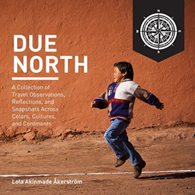 Due North: A Collection of Travel Observations, Reflect - Paperback NEW �kerstr�