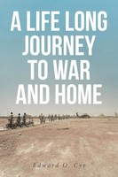 A Life Long Journey TO WAR AND Home Edward O. Cyr Taschenbuch Englisch 2020