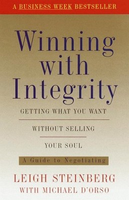 Winning with Integrity : Getting What You're Worth Without Sellin