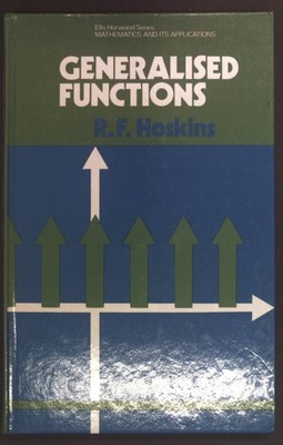 Generalized Functions Mathematics and its Applications Hoskins, R. F.: