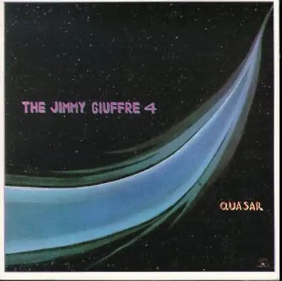the Jimmy Giuffre 4 - Quasar
