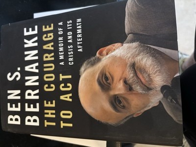 Ben s. Bernanke The Courage to Act : 