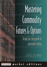 Mastering Commodity Futures and Options: The Secrets of Successful Trading - VG