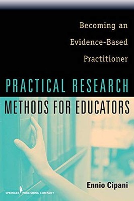PRACTICAL RESEARCH METHODS FOR EDUCATORS: BECOMING AN By Cipani Ennio Phd *VG+*