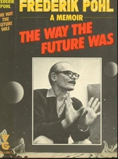 Frederik Pohl / The Way The Future Was A Memoir 1st Edition 1979