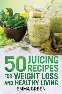 Emma Green 50 juicing recipes (Taschenbuch) Emma Greens Weight Loss Books
