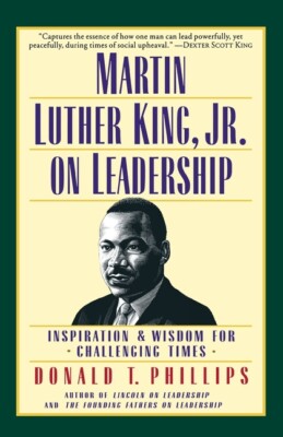 Martin Luther King, Jr , On Leadership: Inspiration And Wisdom For Challeng...