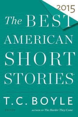 The Best American Short Stories 2015 - Paperback By Boyle, T.C. - GOOD