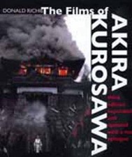 The Films of Akira Kurosawa, Third Edition, Expanded and Updated, Richie, Donald