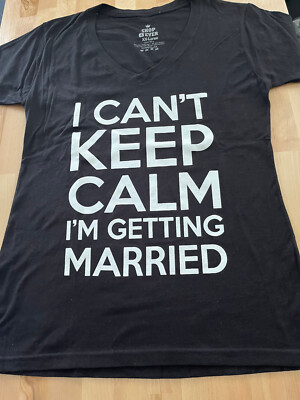 I Can't Keep Calm I'm Getting Married Graphics BLACK V-Neck T-Shirt - Juniors XL