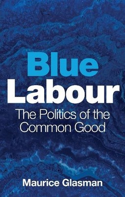 Blue Labour by Maurice Glasman - 9781509528875