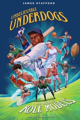 Unbelievable Underdogs  Rebellious Role Models by James Stafford PAPERBACK