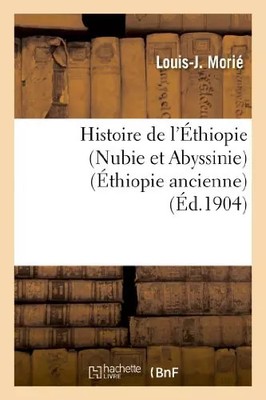 Geschichte Äthiopiens: (Nubien und Abessinien) (altes Äthiopien) (Hrsg.1904), Loui