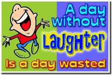 NEW Classroom Motivational POSTER - A Day Without Laughter Is A Day Wasted