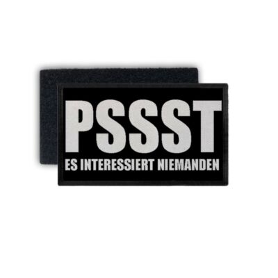Patch Pssst Nobody Cares Shut Up Humour 7.5x4.5cm #34317