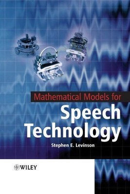 Mathematical Models for Speech Technology by Stephen E. Levinson Hardback Book