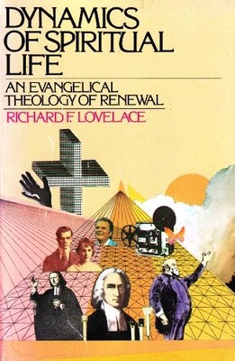 Dynamics of Spiritual Life: Evangelical Theory of Renewal - Lovelace, Richard L.
