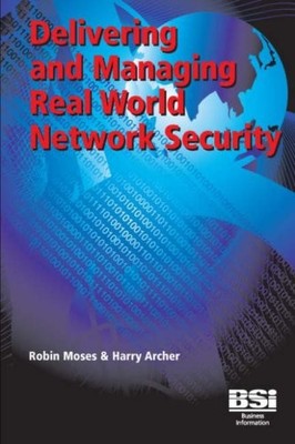 Delivering and Managing real world network security,R Moses