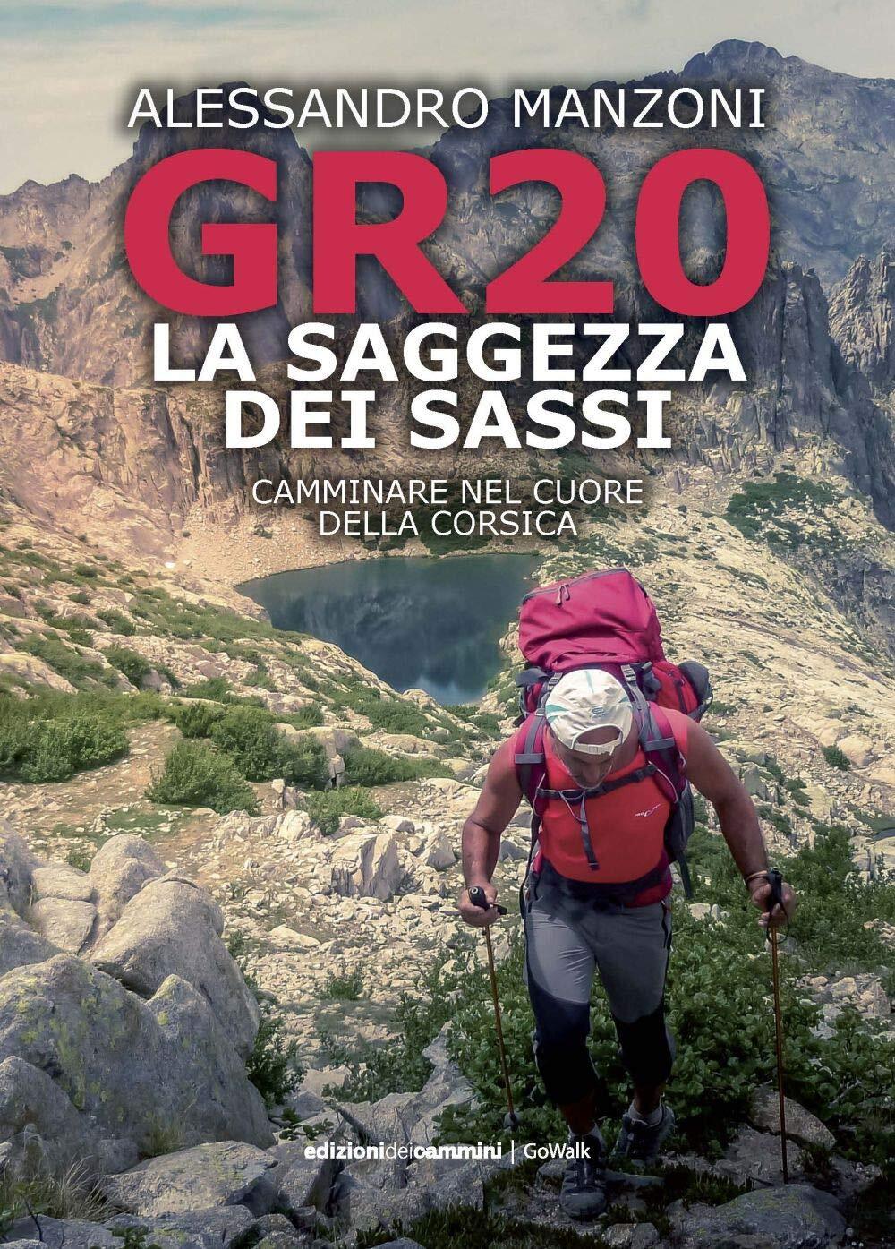 9788899240516 GR20. La saggezza dei sassi. Camminare nel cuore della Corsica - A