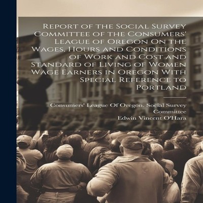 Report of the Social Survey Committee of the Consumers' League of