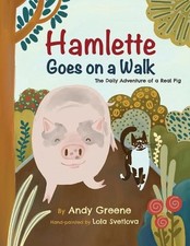 Hamlette Goes on a Walk: The Daily Adventure of a Real Pig by Andy Greene Paperb