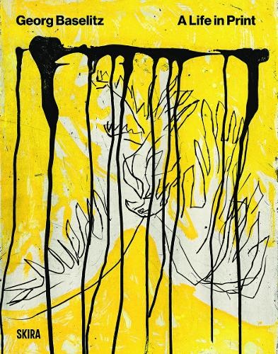 Baselitz. A Life In Print by Cornelius Tittel, Georg Baselitz... - 9788857254326