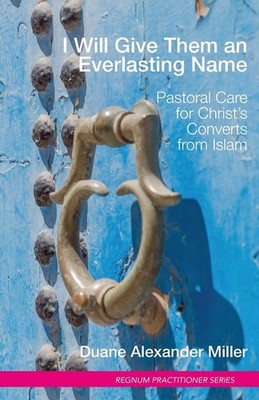 I Will Give Them an Everlasting Name: Pastoral Care for Christ's