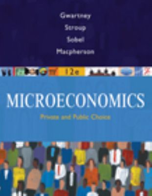 Microeconomics: Private and Public Choice by Gwartney, James D.