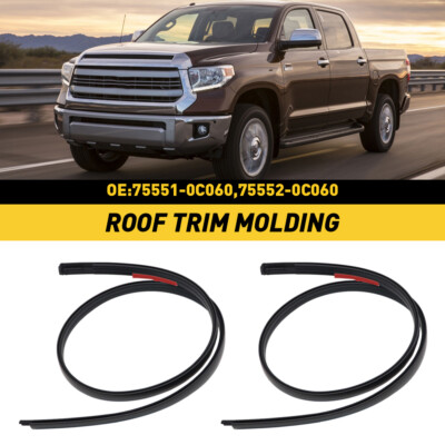 For 07-21 Tundra Crew Max Left & Right Roof Drip Molding 75552-0C060 75551-0C060
