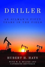 Driller An Oilmans Fifty Years In The Field By Hubert H. Hays English Paperb