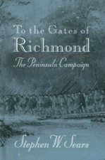 To the Gates of Richmond: The Peninsula Campaign - Hardcover - GOOD