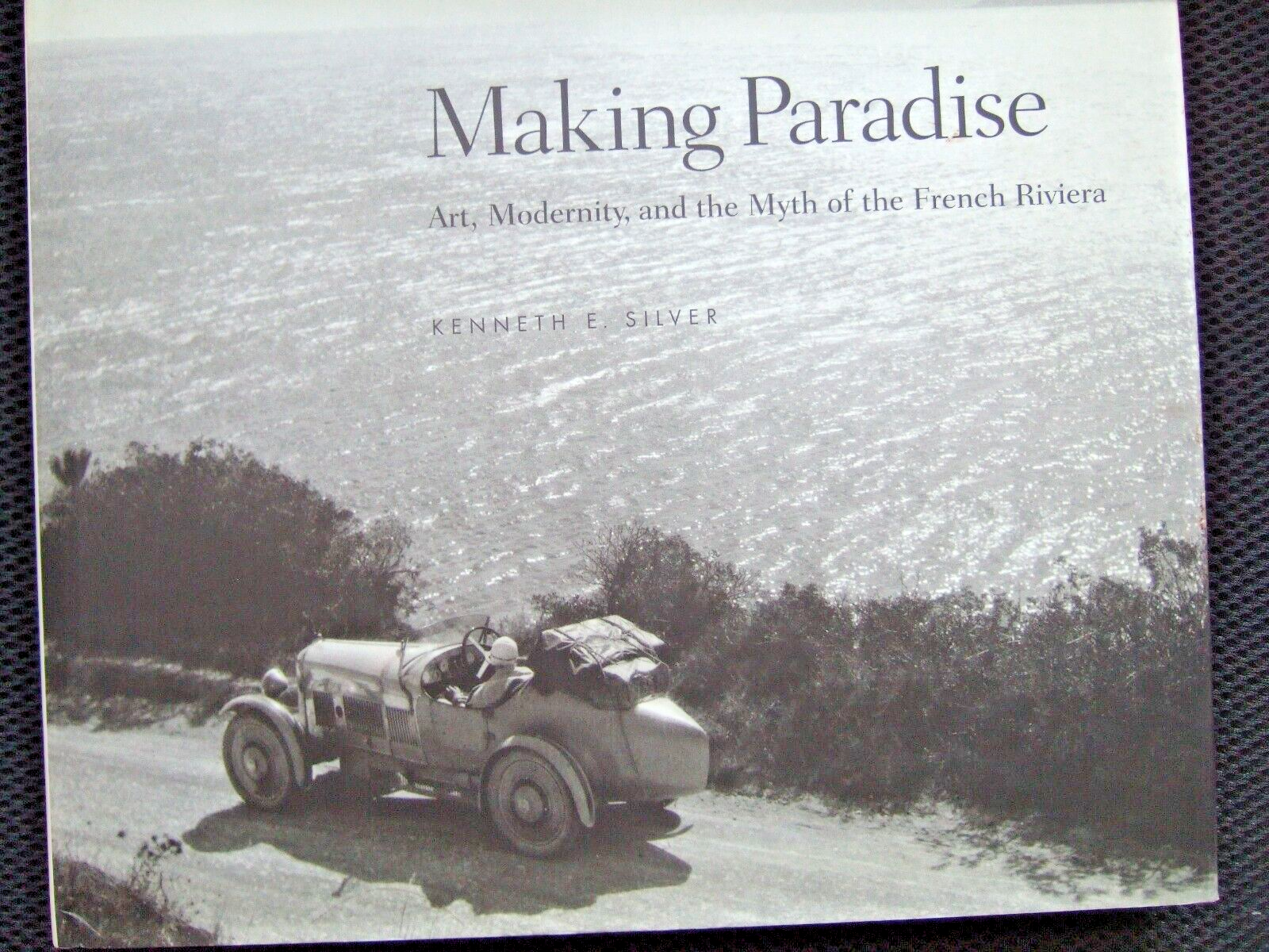 Making Paradise: Art, Modernity, and the Myth of the French Riviera [SA]