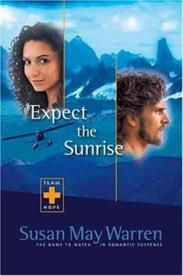 Expect the Sunrise (Team Hope Series #3) by Susan May Warren