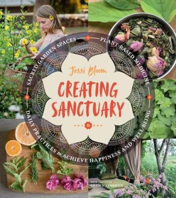 Creating Sanctuary: Sacred Garden Spaces, Plant-Based Medicine, and Daily