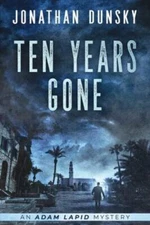 Ten Years Gone (Adam Lapid Mysteries) - Paperback By Dunsky, Jonathan - GOOD