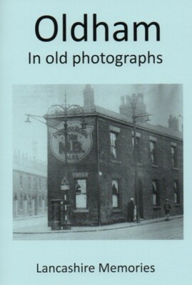 Oldham in old photographs Enthusiast Local History Pictorial Booklet