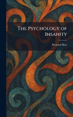 The Psychology of Insanity by Bernard Hart Hardcover Book