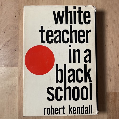 White Teacher in a Black School by Robert Kendall (1st Ed) FIRST Never Say ... - Picture 3 of 13