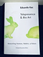 EDUARDO KAC Telepresence and Bio Art: Networking Humans SIGNED softcover