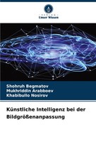 KüNstliche Intelligenz Bei Der BildgrößEnanpassung Shohruh Begmatov (U. A.) Buch