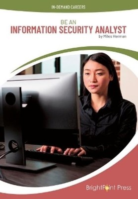 Miles Herman Be an Information Security Analyst (Hardback) In-Demand Careers