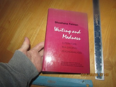 Writing and Madness : (Literature Philosophy Psychoanalysis) by Shoshana Felman
